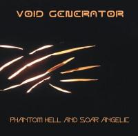 Void Generator "Phantom Hell And Soar Angelic"