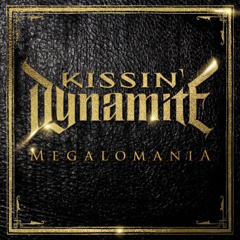 Kissin' Dynamite "Megalomania"