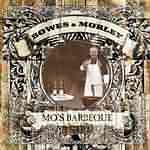 Bowes & Morley: "Mo's Barbeque" – 2004