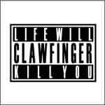 Clawfinger: "Life Will Kill You" – 2007