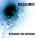 Dozelimit: "Discover The Entering" – 2010