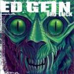 Ed Gein: "Bad Luck" – 2011