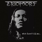 Ektomorf: "What Doesn't Kill Me..." – 2009