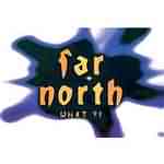 Far North: "What?!" – 2003