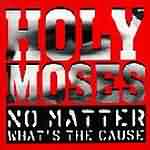 Holy Moses: "No Matter What's The Cause" – 1994