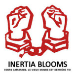 Inertia Blooms: "Cours, Camarade, Le Vieux Monde Est Derriere Toi" – 2008