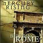 Mercury Rising: "Building Rome" – 1998