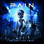 Pain: "You Only Live Twice" – 2011