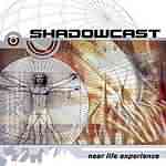 Shadowcast: "Near Life Experience" – 2003