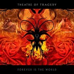 Theatre Of Tragedy: "Forever Is The World" – 2009