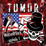 Tumor: "Welcome Back, Asshole!" – 2005