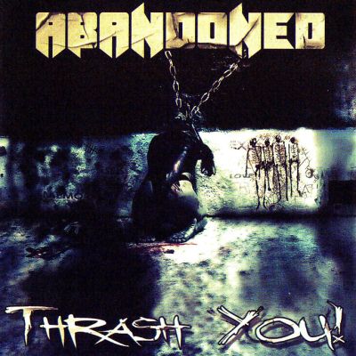 Abandoned: "Thrash You!" – 2007