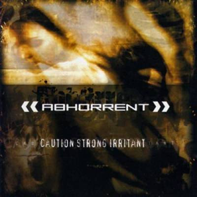 Abhorrent: "Caution Strong Irritant" – 2001