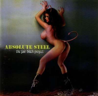 Absolute Steel: "The Fair Bitch Project" – 2002