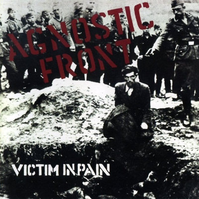Agnostic Front: "Victim In Pain" – 1984