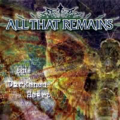 All That Remains: "This Darkened Heart" – 2004