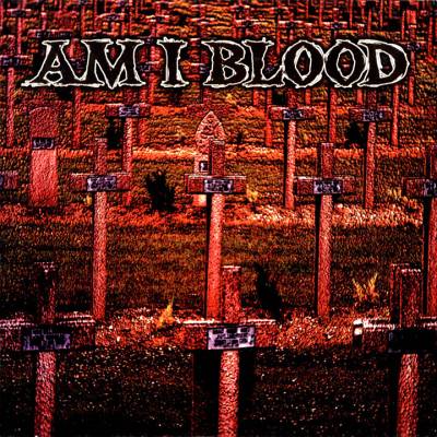 Am I Blood: "Am I Blood" – 1997