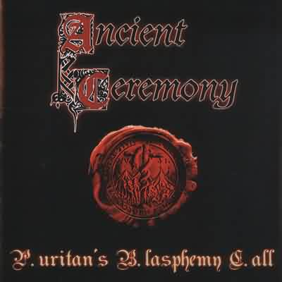 Ancient Ceremony: "P.uritan's B.lasphemy C.all" – 2005