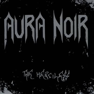 Aura Noir - 2004 - The Merciless