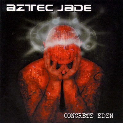 Aztec Jade: "Concrete Eden" – 2002