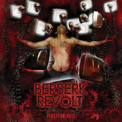 Berserk Revolt: "Perception Kills" – 2011