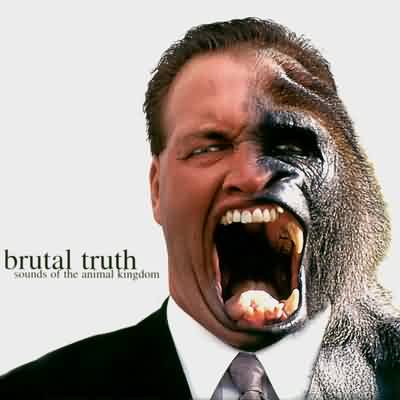 Brutal Truth: "Sounds Of The Animal Kingdom" – 1997