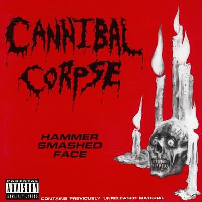 Cannibal Corpse: "Hammer Smashed Face" – 1993