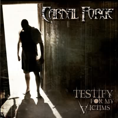 Carnal Forge: "Testify For My Victims" – 2007