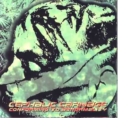 Cephalic Carnage: "Conforming To Abnormality" – 1998