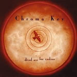 Chroma Key: "Dead Air For Radios" – 1998
