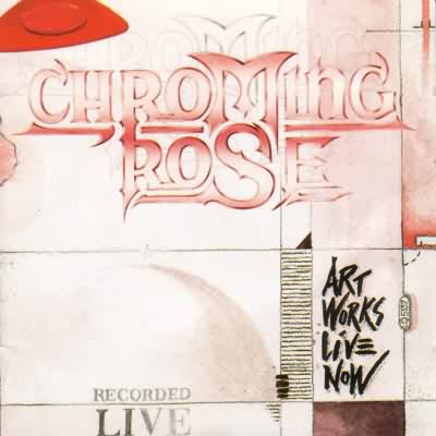 Chroming Rose: "Art Works Live Now" – 1995