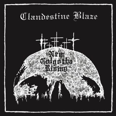 Clandestine Blaze: "New Golgotha Rising" – 2015