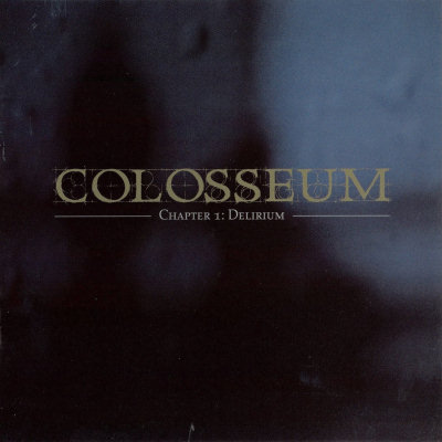 Colosseum: "Chapter 1: Delirium" – 2007
