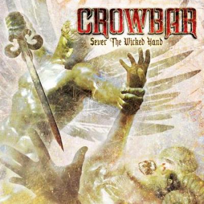 Crowbar: "Sever The Wicked Hand" – 2011