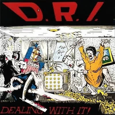 D.R.I.: "Dealing With It!" – 1985