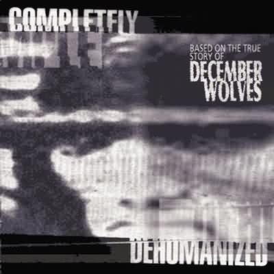 December Wolves: "Completely Dehumanized" – 1998