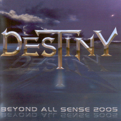 Destiny: "Beyond All Sense 2005" – 2005