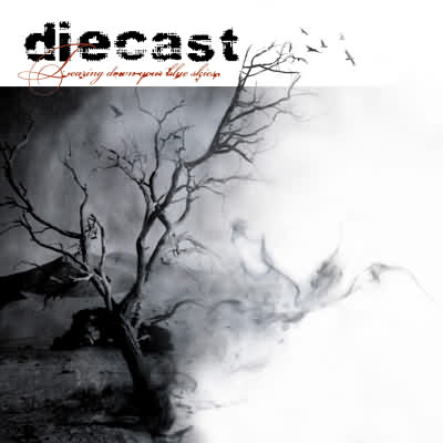 Diecast: "Tearing Down Your Blue Skies" – 2005