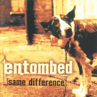 Entombed: "Same Difference" – 1998