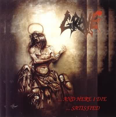 Grave: "And Here I Die... Satisfied" – 1993