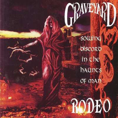 Graveyard Rodeo: "Sowing Discord In The Haunts Of Man" – 1993