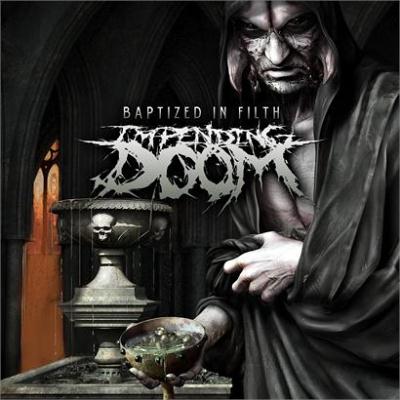 Impending Doom (US): "Baptized In Filth" – 2012