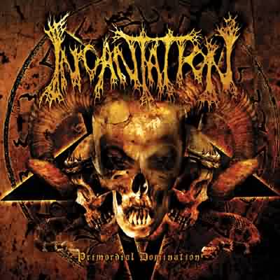 Incantation: "Primordial Domination" – 2006