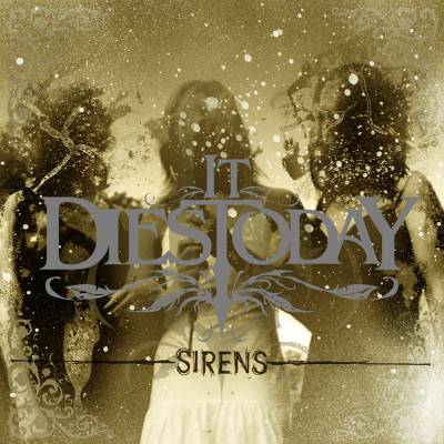 It Dies Today: "Sirens" – 2006