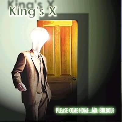 King's X: "Please Come Home... Mr. Bulbous" – 2000