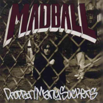 Madball: "Droppin' Many Suckers" – 1992