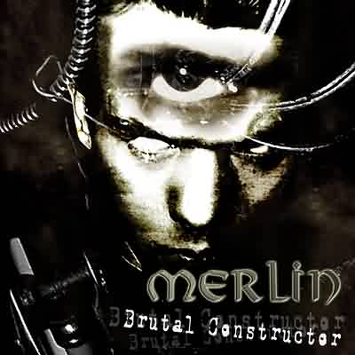 Merlin: "Brutal Constructor" – 2004