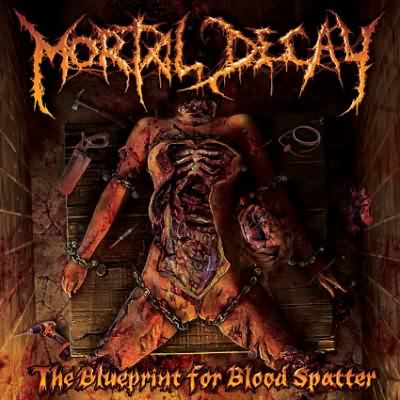 Mortal Decay: "The Blueprint For Blood Spatter" – 2013