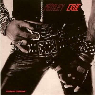 Mötley Crüe: "Too Fast For Love" – 1981