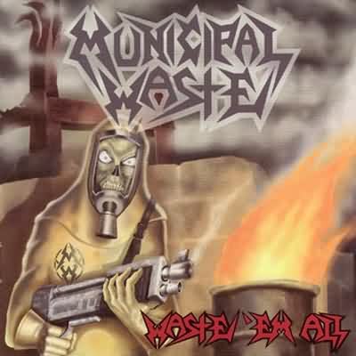 Municipal Waste: "Waste 'Em All" – 2003